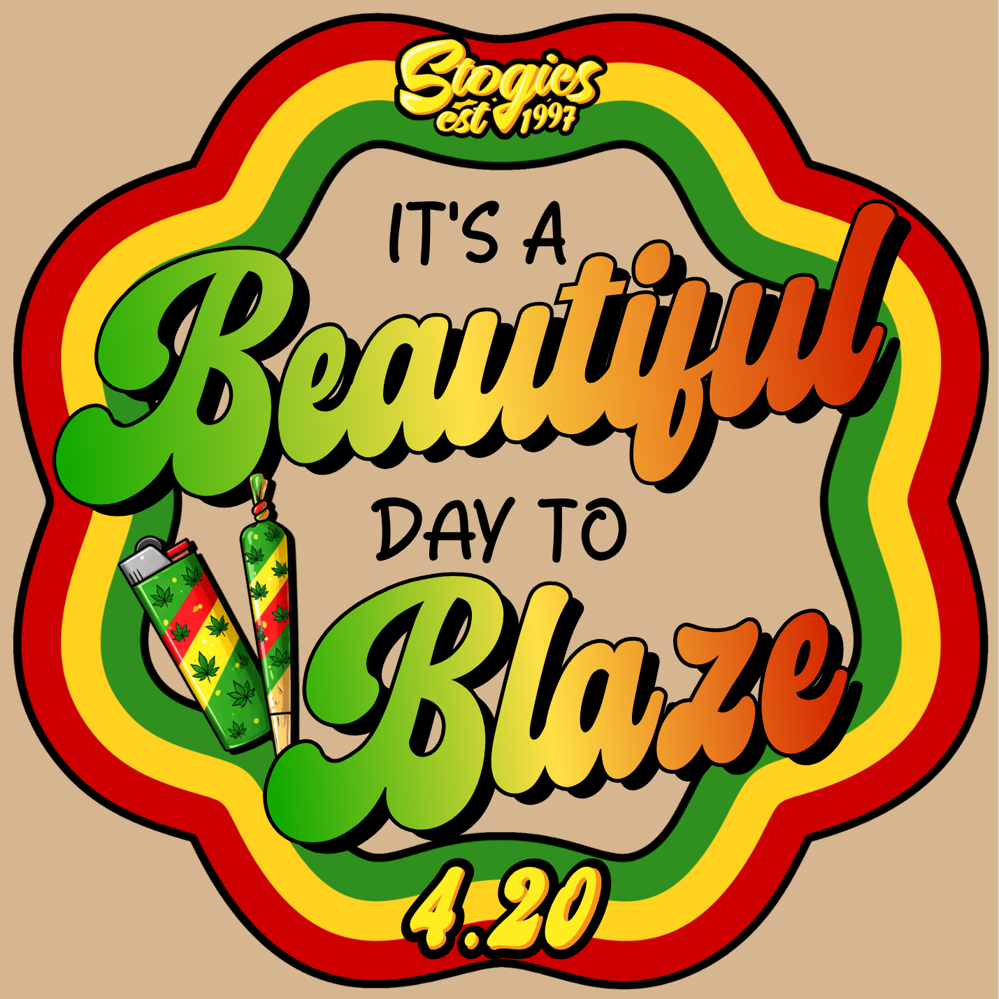 Stogie's logo with text 'It's a Beautiful Day to Blaze 4/20' on a beige background