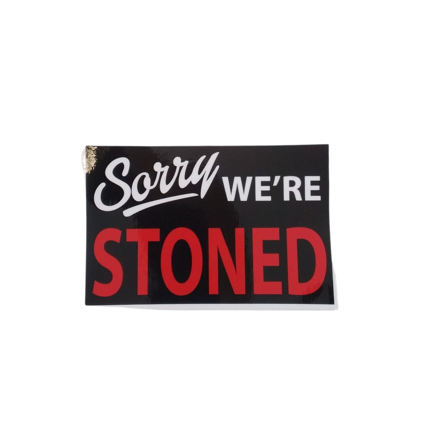 Sorry We're Stoned - Sticker